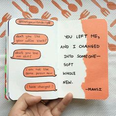 someone is holding up an open notebook with handwritten notes on the pages that read, you left me and i changed into someone's soft whole new