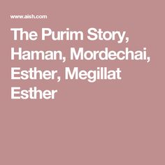 the purim story, human, mordechaii, esther, megaliat and other