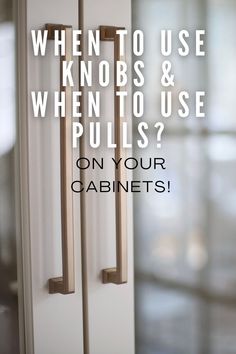 an open door with the words when to use knobs and when to use pulls on your cabinets