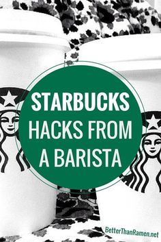 starbucks cups with starbucks hacks from a barista written on the top and bottom