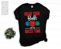 a t - shirt that says grab your balls it's bocc time