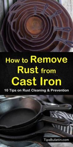 cast iron pans stacked on top of each other with the title how to remove rust from cast iron