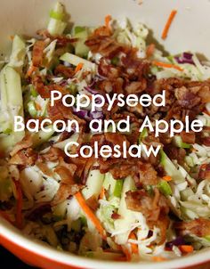 a bowl full of bacon and apple coleslaw with the words poppy seed bacon and apple coleslaw