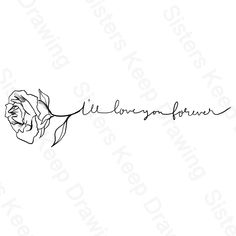 a rose with the word always forever written in cursive ink on a white background