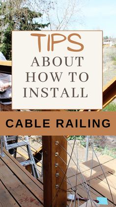 a wooden deck with the words tips about how to install cable railings on it