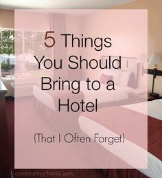 a hotel room with the words 5 things you should bring to a hotel that i often forget