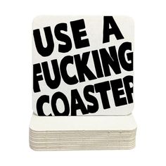 Single coaster is shown on top of a stack of coasters on a white background. Coasters feature Use A Fucking Coaster design. Funny Coaster, Drink Covers, Reception Drink, Funny Coasters, Engraving Ideas, Bar Coasters, Photo Coasters, Paper Pulp, Ball Birthday