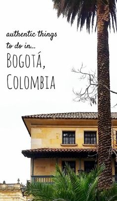 an old house with the words authentic things to do in bogota, colombia