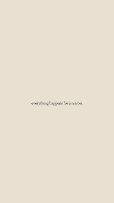 the words everything happens for a reason are written in black on a beige paper background