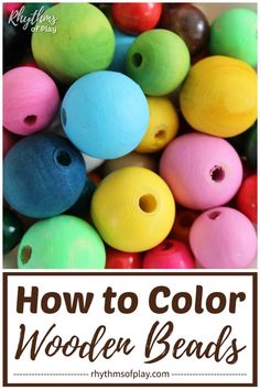 colorful wooden beads with text overlay that says how to color wooden beads