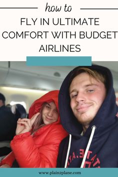 a man and woman sitting on an airplane with the text how to fly in ultimate comfort with budget airlines