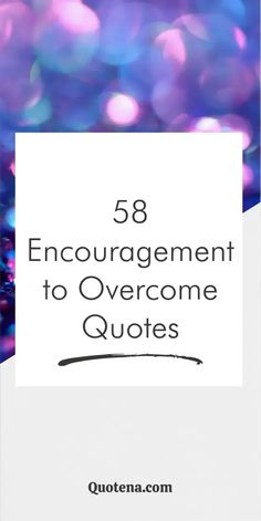 58 Encouragement to Overcome Quotes Short Encouragement Quotes, Overcome Quotes, Funny Encouragement Quotes, Overcoming Quotes, Encouraging Phrases, Quotes Uplifting, Funny Encouragement