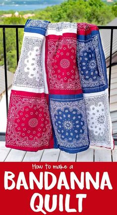 how to make a bandana quilt on the porch with text overlay that reads, how to make a bandana quilt