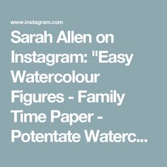 the text reads, saran allen on instagram easy watercolour figures - family time paper - potentate water