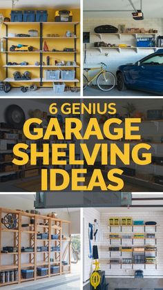 garage shelving ideas with the words 6 genius garage shelving ideas