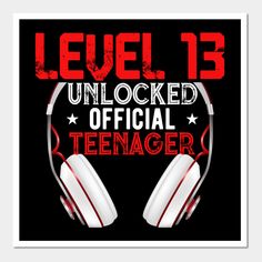 a poster with headphones on it that says level 13 unlocked official teenager