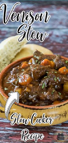 a bowl filled with stew next to bread on top of a wooden table and the words, venison stew slow cooker recipe