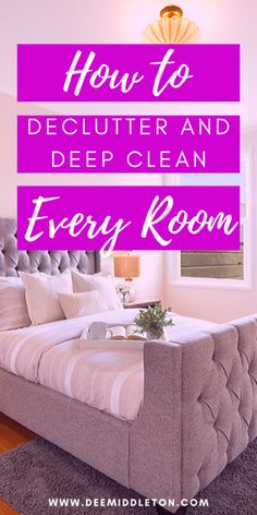 how to declutter and deep clean every room in your home with this easy guide