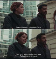 two people standing next to each other with the caption saying everything's too simple in films watching a low story feels safe, being in love doesn't