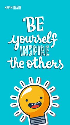 a poster with the words be yourself inspire the others