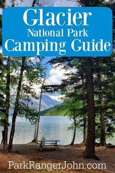 the camping guide for glacier national park is shown in front of some trees and water