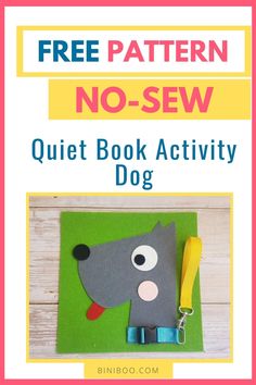 a book cover with the title free pattern no sew quiet book activity dog