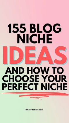 the words,'15 blog niche ideas and how to choose your perfect niche '