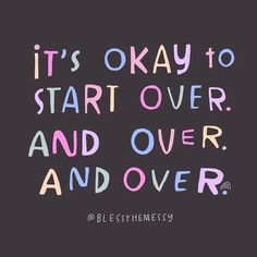 a quote that says it's okay to start over and over and over