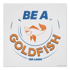 be a goldfish poster with an orange fish in the center and blue lettering on it