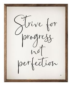 a framed sign that says, steve for progress not perfectionion in black ink on white paper