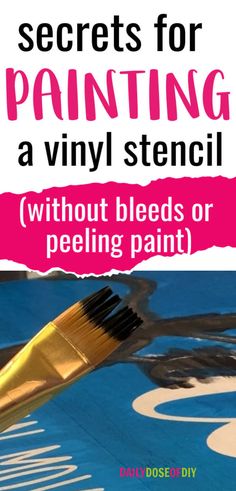 a close up of a paint brush with text overlay reading secrets for painting a vinyl stencil without bleeds or peeling paint