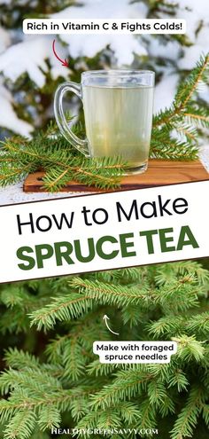 a cup of tea on top of a wooden board with the words how to make spruce tea