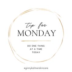 the words top for monday do one thing at a time today on a white background