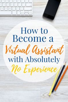 a desk with a keyboard, phone and pencils on it that says how to become a virtual assistant with absolutely no experience