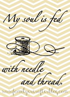 a thread and spool with the words, my soul is fed with needle and thread