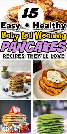 pancakes and pancakes with text overlay that says easy healthy baby led weaning pancakes recipes they'll love