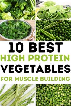 broccoli, peas and other vegetables are shown with the words 10 best high protein vegetables for muscle building