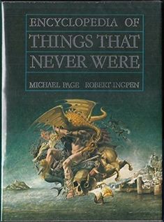 the book cover for encyclopedia of things that never were