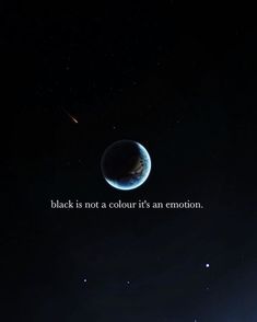 an image of the earth with a quote on it that says, black is not a color's an emotion