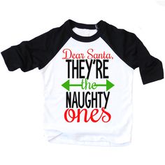 "Super funny \"Dear Santa, They're the naughty ones\" Shirt. Perfect for siblings! This listing is for a white Raglan shirt with BLACK sleeves For this on a white long sleeved shirt or baby bodysuit: https://www.etsy.com/listing/476306176/christmas-long-sleeve-shirt-dear-santa?ref=shop_home_active_1 Please note that every shirt is a handmade product so the placing of the design might not be the exact same as you see in the listings photo. We strive to give you a great product you'll love to see Cruise Doors, Christmas Quotes For Kids, Kids Tshirt Ideas, Shirt Craft, Toddler Christmas Shirt, Tshirts Ideas, Shirts Vinyl, Cricut Svgs, Christmas Shirts For Kids