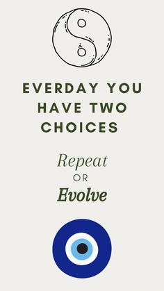 an eye with the words, everyday you have two choices repeat or evolve