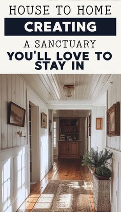 a hallway with the words how to house to home creating a sanctuary you'll love to stay in