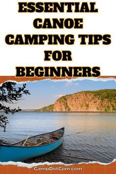 a blue boat sitting on top of a lake next to the shore with text that reads essential canoe camping tips for beginners