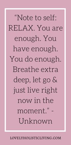 a pink background with the words, not to self relax you are enough you have enough