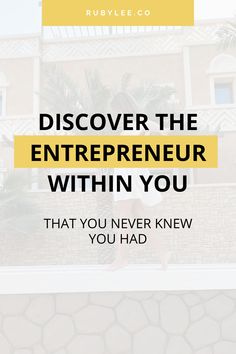 a woman standing in front of a building with the words, discovering the entrepreneur within you that you never knew you had