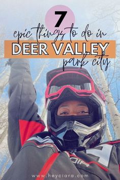 a person in ski gear with the text 7 epic things to do in deer valley park city