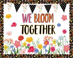 we bloom together sign with flowers and buntings on the border, in front of a polka dot background