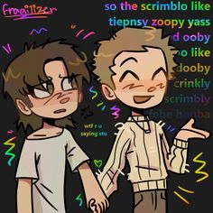 two young men standing next to each other with the caption saying, so the scribble like teensy zooby was