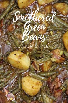 some green beans and potatoes in a pot with the words, smothered green beans