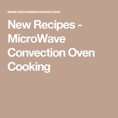 the words new recipes microwave wave convection oven cooking are in white letters on a brown background